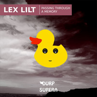Lex Lilt - Passing Through A Memory