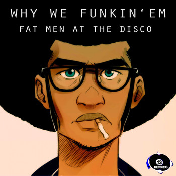 Fat Men At The Disco - Why We Funkin' Em