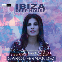 Carol Fernandez - Ibiza Deep House (Produced by Toney D)