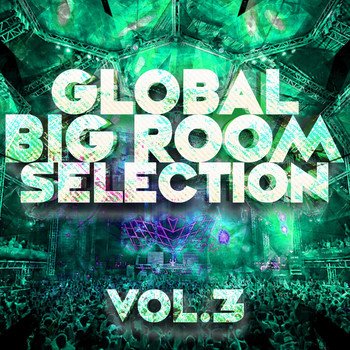 Various Artists - Global Bigroom Selection, Vol. 3