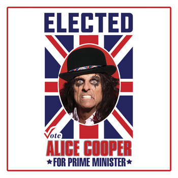Alice Cooper - Elected (Alice Cooper For Prime Minister 2016)