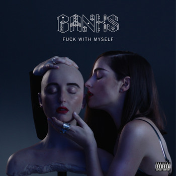Banks - Fuck With Myself (Explicit)