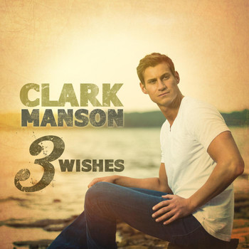 Clark Manson - 3 Wishes