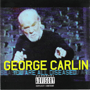 George Carlin - You Are All Diseased (Explicit)