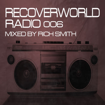 Various Artists - Recoverworld Radio 006 (Mixed by Rich Smith)