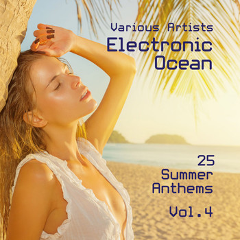 Various Artists - Electronic Ocean (25 Summer Anthems), Vol. 4