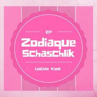 Zodiaque - Schaschlik: Leichte Kost EP