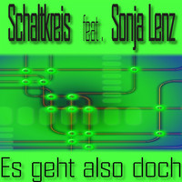 Schaltkreis feat. Sonja Lenz - Es geht also doch