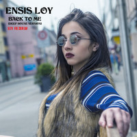 Ensis Loy - Back to Me (Deep House Version)