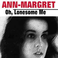Ann-Margret - Oh, Lonesome Me
