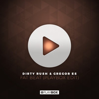 Dirty Rush & Gregor Es - Fat Beat