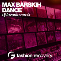 Max Barskih - Dance (DJ Favorite Remix)