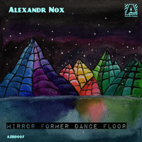 Alexandr Nox - Mirror Former Dance Floor