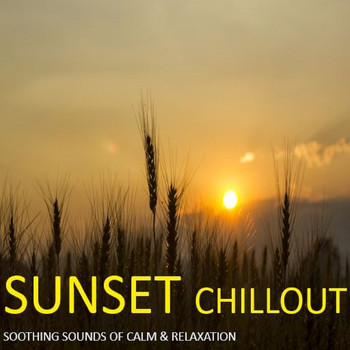 Various Artists - Sunset Chillout: Soothing Sounds of Calm & Relaxation