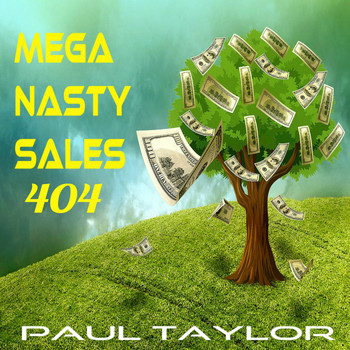 Paul Taylor - Mega Nasty Sales 404