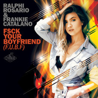 Ralphi Rosario featuring Frankie Catalano - F$ck Your Boyfriend (FUBF) (Explicit)