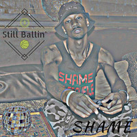 Shame - Still Ballin - Single