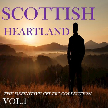 Various Artists - Scottish Heartland: The Definitive Celtic Collection, Vol. 1
