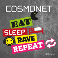 Cosmonet - Eat Sleep Rave Repeat