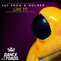 Jay Frog & Holmes - Like It!