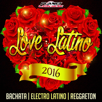 Various Artists - Love Latino 2016 (Bachata, Electro Latino & Reggaeton)