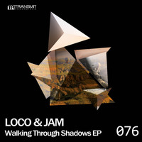 Loco & Jam - Walking Through Shadows EP
