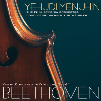 Yehudi Menuhin - Beethoven: Violin Concerto in D Major, Op. 61
