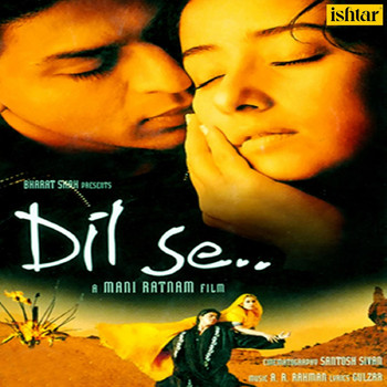 A.R. Rahman - Dil Se (Original Motion Picture Soundtrack)