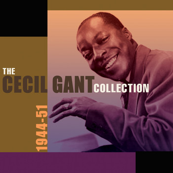 Cecil Gant - The Cecil Gant Collection 1944-51