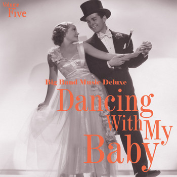 Various Artists - Big Band Music Deluxe: Dancin' with My Baby, Vol. 5
