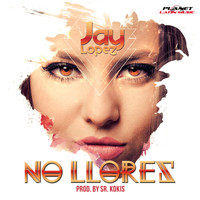 Jay Lopez - No Llores