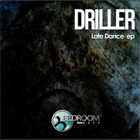 Driller - Late Dance