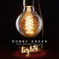 Bobby Green - Lights (feat. Whitney Phillips)