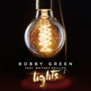 Bobby Green - Lights (feat. Whitney Phillips)