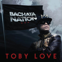 Toby Love - Bachata Nation