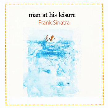 Frank Sinatra - Man At His Leisure