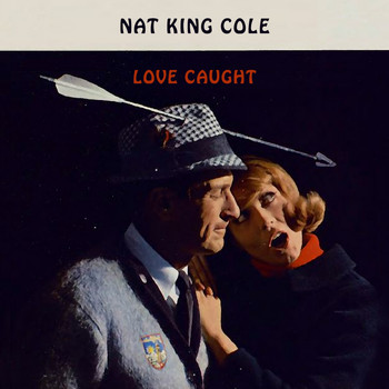 Nat King Cole - Love Caught