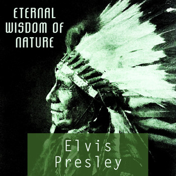 Elvis Presley - Eternal Wisdom Of Nature
