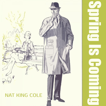 Nat King Cole - Spring Is Coming