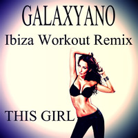 Galaxyano - This Girl (Ibiza Workout Remix)