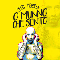 Ciccio Merolla - 'O munno che sento