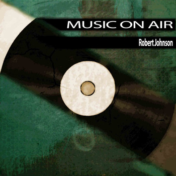 Robert Johnson - Music On Air