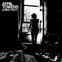 April Towers - Losing Youth