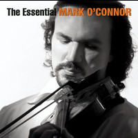 Mark O'Connor - The Essential Mark O'Connor