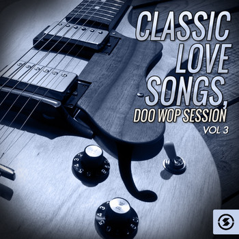 Various Artists - Classic Love Songs: Doo Wop Session, Vol. 3
