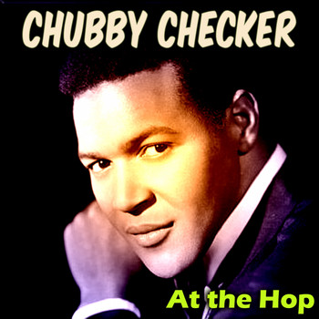 Chubby Checker - At the Hop