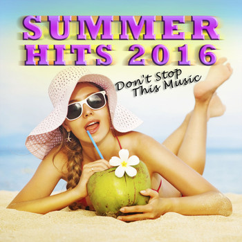 Various Artists - Summer Hits 2016 (Don't Stop This Music)