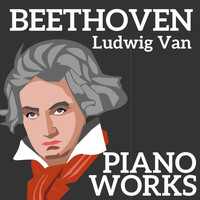 Ludwig van Beethoven - Beethoven - Piano Works