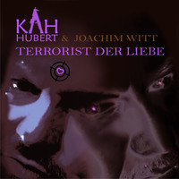 Hubert Kah, Joachim Witt - Terrorist der Liebe