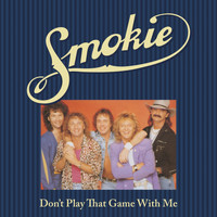 Smokie - Don't Play That Game with Me (Explicit)